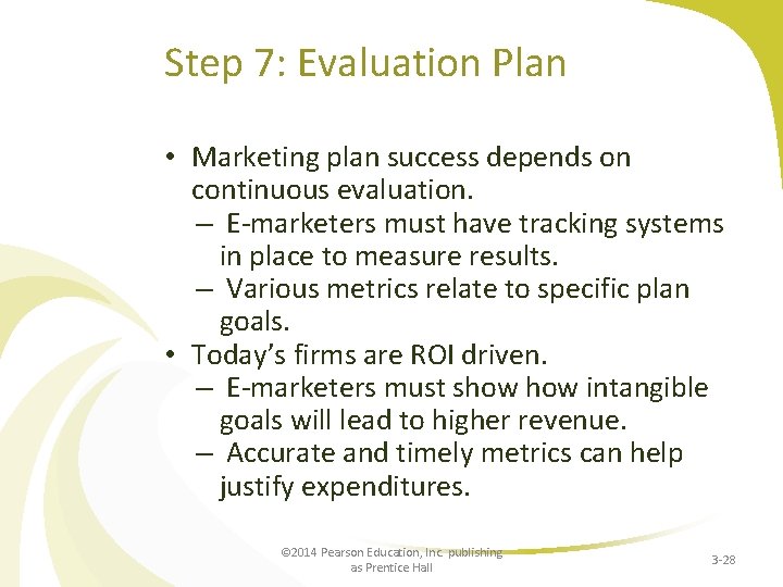 Step 7: Evaluation Plan • Marketing plan success depends on continuous evaluation. – E-marketers