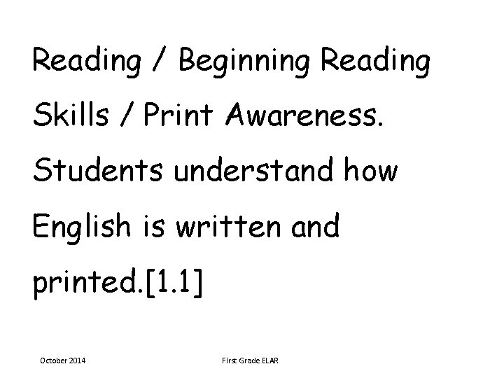 Reading / Beginning Reading Skills / Print Awareness. Students understand how English is written