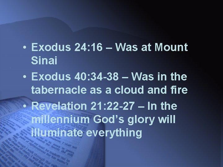  • Exodus 24: 16 – Was at Mount Sinai • Exodus 40: 34