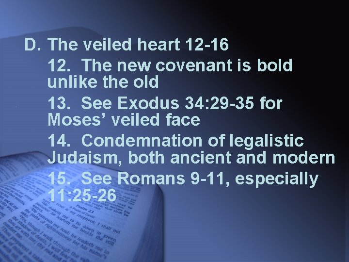 D. The veiled heart 12 -16 12. The new covenant is bold unlike the