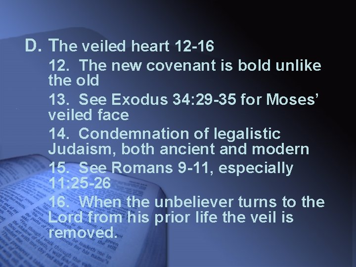 D. The veiled heart 12 -16 12. The new covenant is bold unlike the