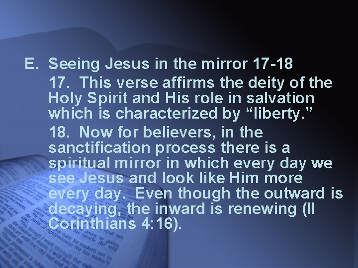 E. Seeing Jesus in the mirror 17 -18 17. This verse affirms the deity