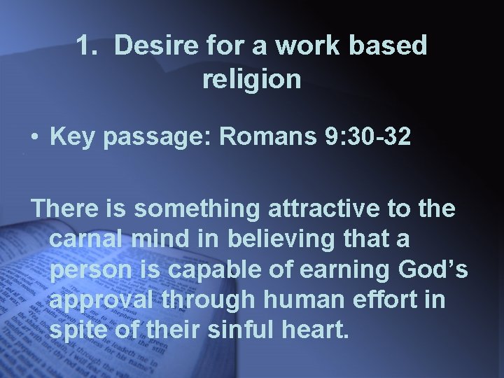 1. Desire for a work based religion • Key passage: Romans 9: 30 -32