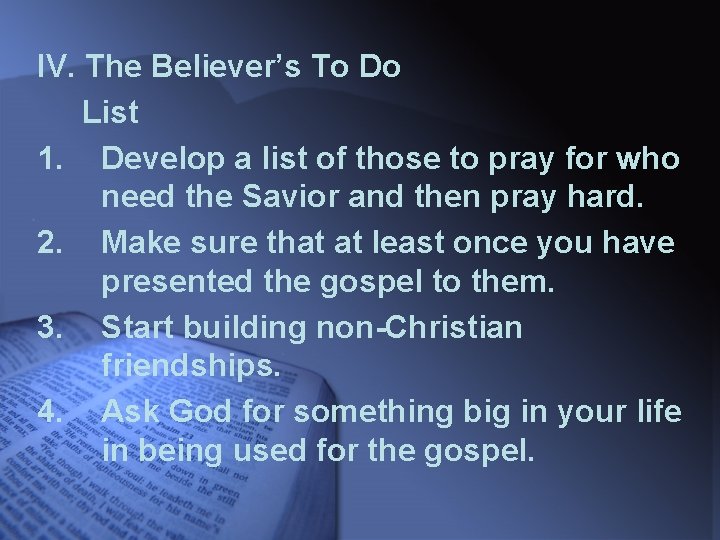 IV. The Believer’s To Do List 1. Develop a list of those to pray