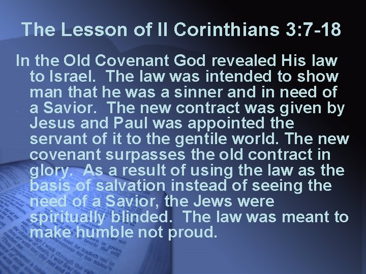 The Lesson of II Corinthians 3: 7 -18 In the Old Covenant God revealed