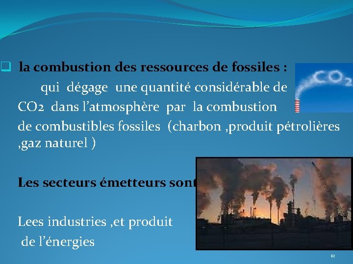 q la combustion des ressources de fossiles : qui dégage une quantité considérable de q la combustion des ressources de fossiles : qui dégage une quantité considérable de