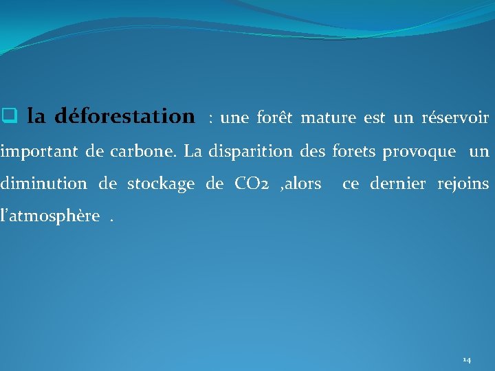 q la déforestation : une forêt mature est un réservoir important de carbone. La q la déforestation : une forêt mature est un réservoir important de carbone. La
