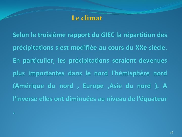 Le climat: Selon le troisième rapport du GIEC la répartition des précipitations s'est modifiée Le climat: Selon le troisième rapport du GIEC la répartition des précipitations s'est modifiée