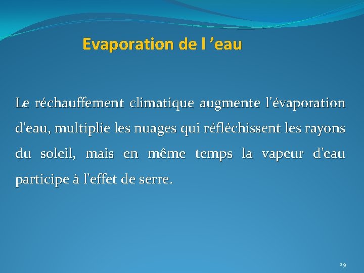 Evaporation de l ’eau Le réchauffement climatique augmente l'évaporation d'eau, multiplie les nuages qui Evaporation de l ’eau Le réchauffement climatique augmente l'évaporation d'eau, multiplie les nuages qui