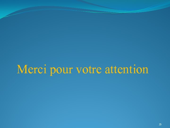 Merci pour votre attention 35 Merci pour votre attention 35