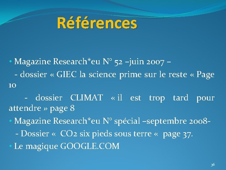 Références • Magazine Research*eu N° 52 –juin 2007 – - dossier « GIEC la Références • Magazine Research*eu N° 52 –juin 2007 – - dossier « GIEC la