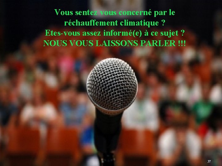 Vous sentez vous concerné par le réchauffement climatique ? Etes-vous assez informé(e) à ce Vous sentez vous concerné par le réchauffement climatique ? Etes-vous assez informé(e) à ce