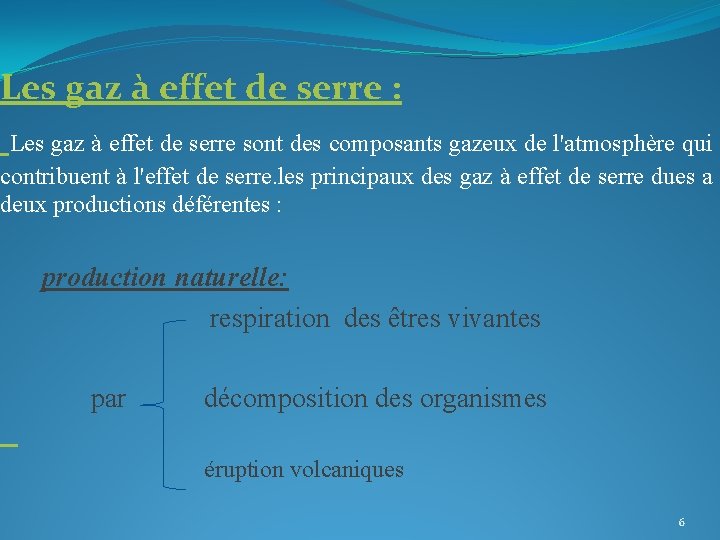 Les gaz à effet de serre : Les gaz à effet de serre sont Les gaz à effet de serre : Les gaz à effet de serre sont