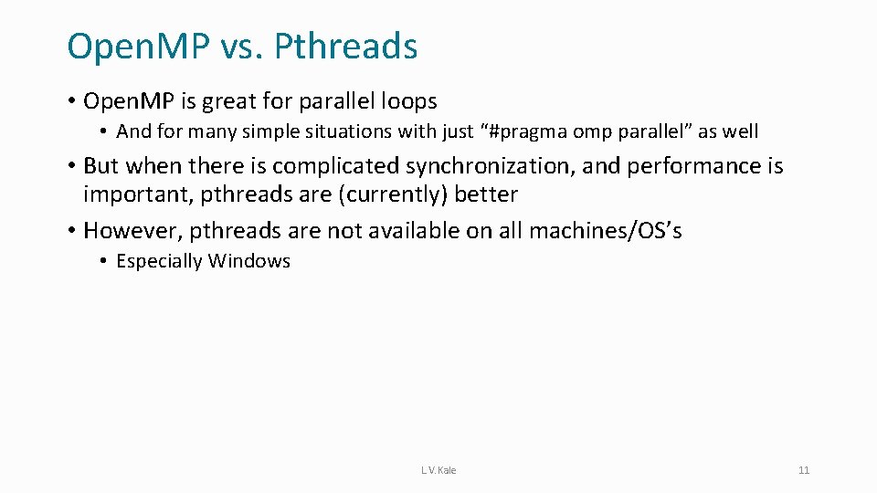 Open. MP vs. Pthreads • Open. MP is great for parallel loops • And