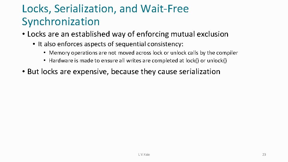 Locks, Serialization, and Wait-Free Synchronization • Locks are an established way of enforcing mutual