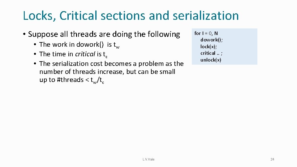 Locks, Critical sections and serialization • Suppose all threads are doing the following •