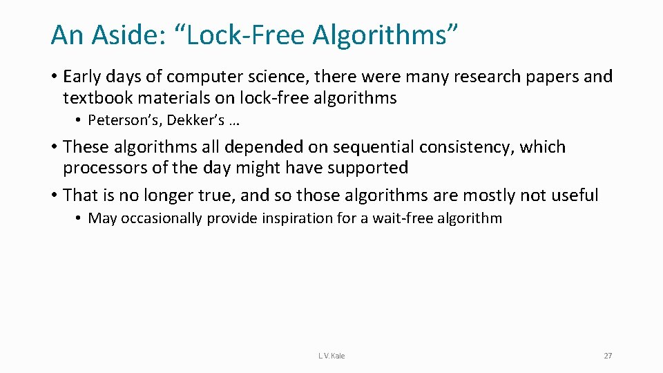 An Aside: “Lock-Free Algorithms” • Early days of computer science, there were many research