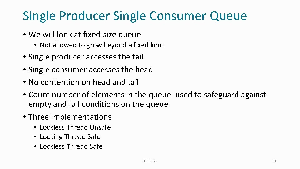 Single Producer Single Consumer Queue • We will look at fixed-size queue • Not