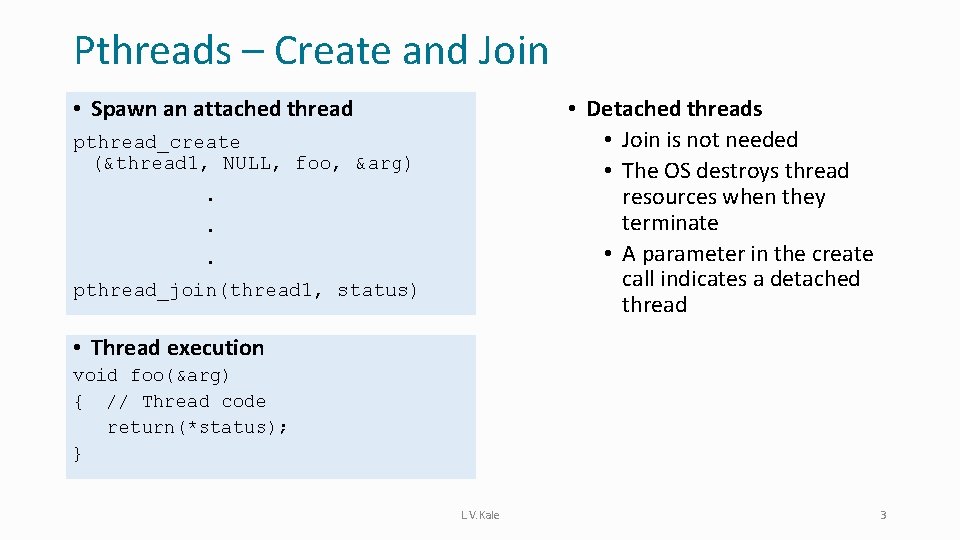 Pthreads – Create and Join • Spawn an attached thread • Detached threads •