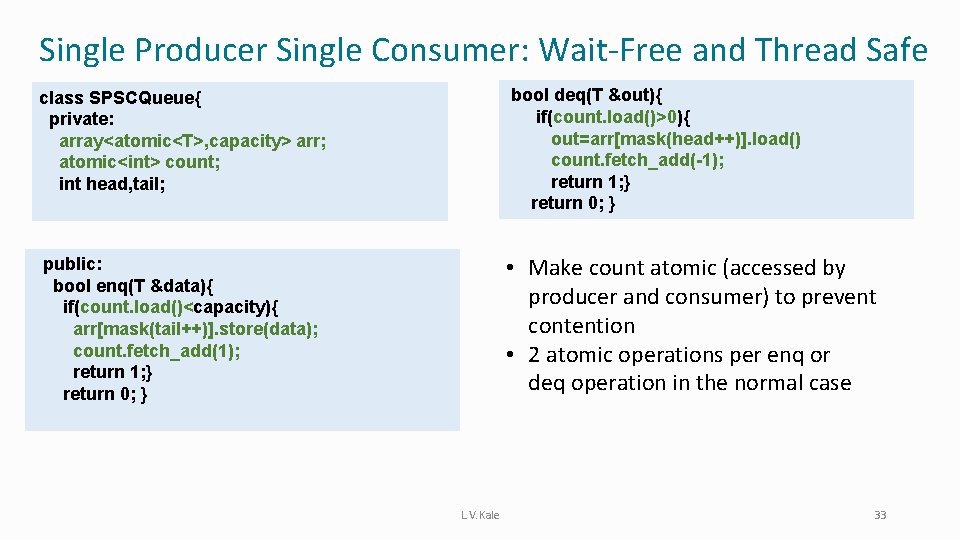 Single Producer Single Consumer: Wait-Free and Thread Safe bool deq(T &out){ if(count. load()>0){ out=arr[mask(head++)].