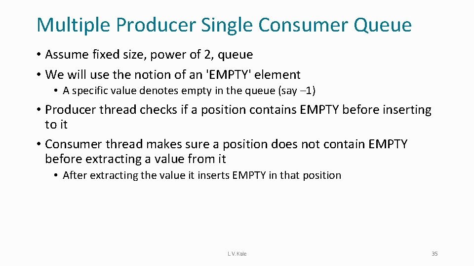 Multiple Producer Single Consumer Queue • Assume fixed size, power of 2, queue •