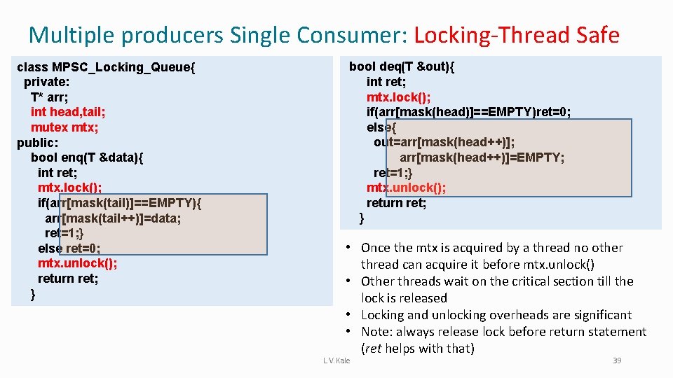 Multiple producers Single Consumer: Locking-Thread Safe class MPSC_Locking_Queue{ private: T* arr; int head, tail;