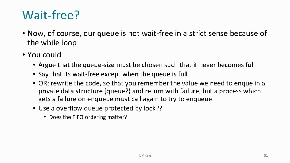 Wait-free? • Now, of course, our queue is not wait-free in a strict sense