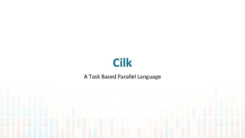 Cilk A Task Based Parallel Language 