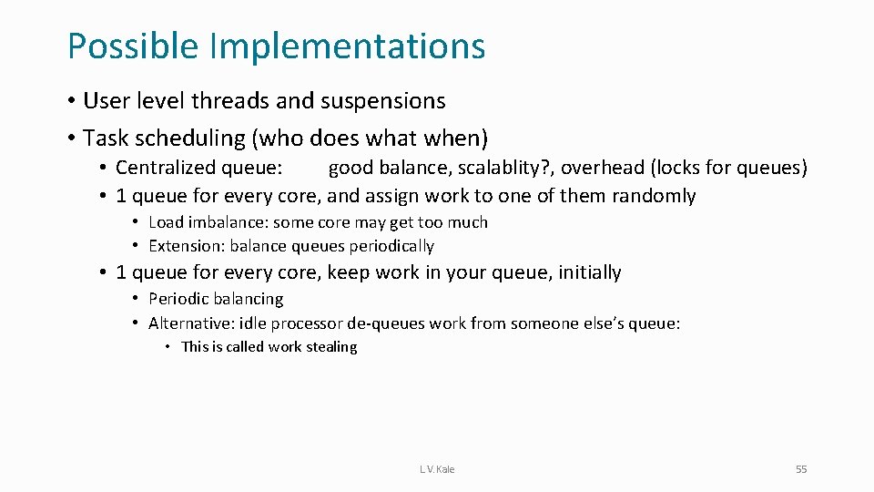 Possible Implementations • User level threads and suspensions • Task scheduling (who does what