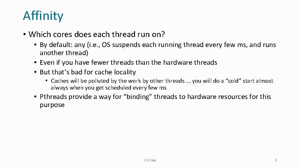 Affinity • Which cores does each thread run on? • By default: any (i.