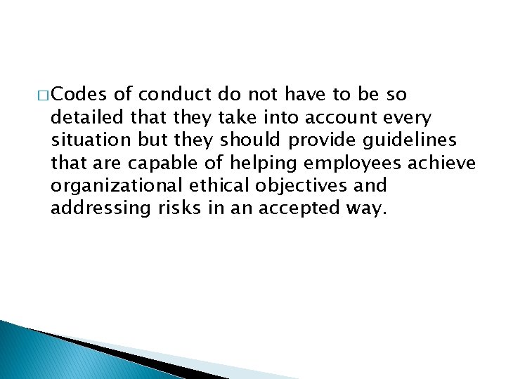 � Codes of conduct do not have to be so detailed that they take � Codes of conduct do not have to be so detailed that they take