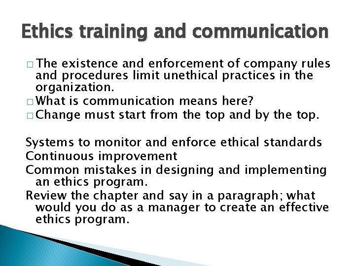 Ethics training and communication � The existence and enforcement of company rules and procedures Ethics training and communication � The existence and enforcement of company rules and procedures