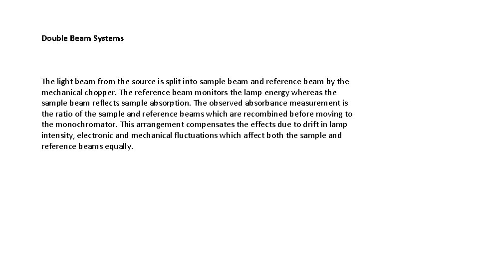Double Beam Systems The light beam from the source is split into sample beam