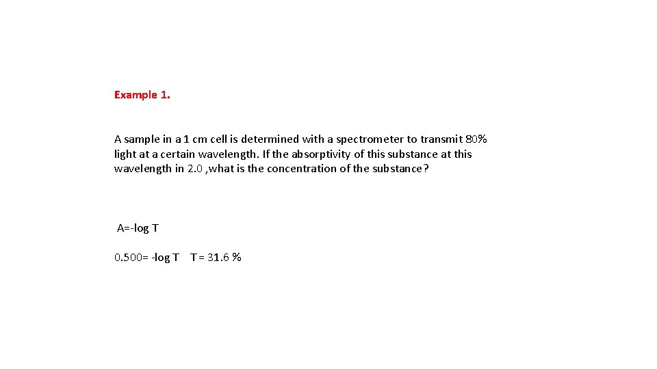 Example 1. A sample in a 1 cm cell is determined with a spectrometer