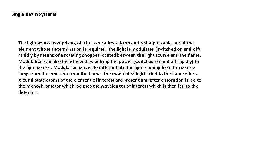 Single Beam Systems The light source comprising of a hollow cathode lamp emits sharp