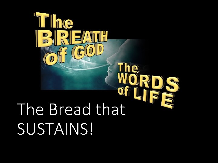 The Bread that SUSTAINS! 