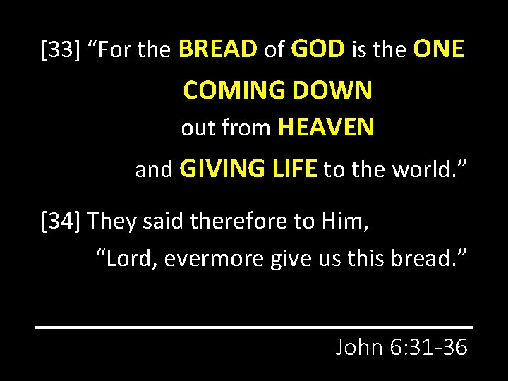 [33] “For the BREAD of GOD is the ONE COMING DOWN out from HEAVEN