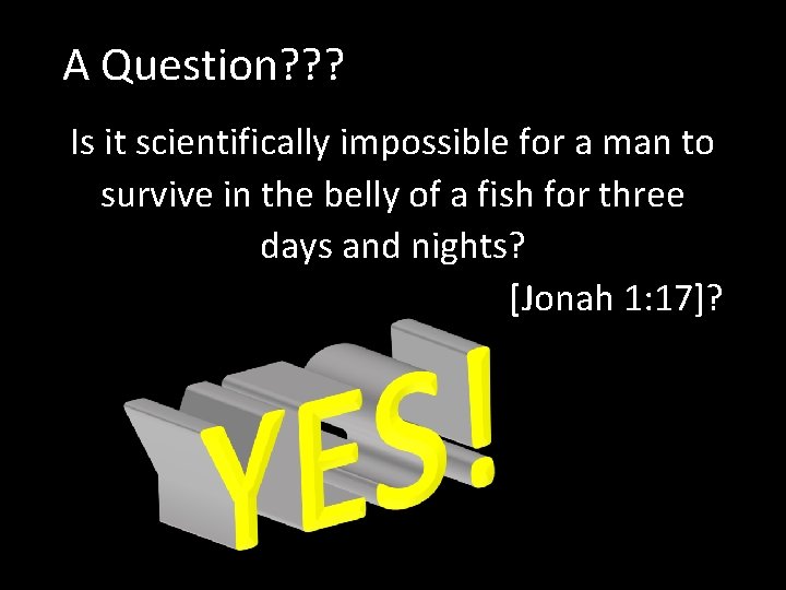A Question? ? ? Is it scientifically impossible for a man to survive in