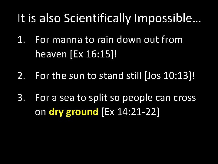 It is also Scientifically Impossible… 1. For manna to rain down out from heaven