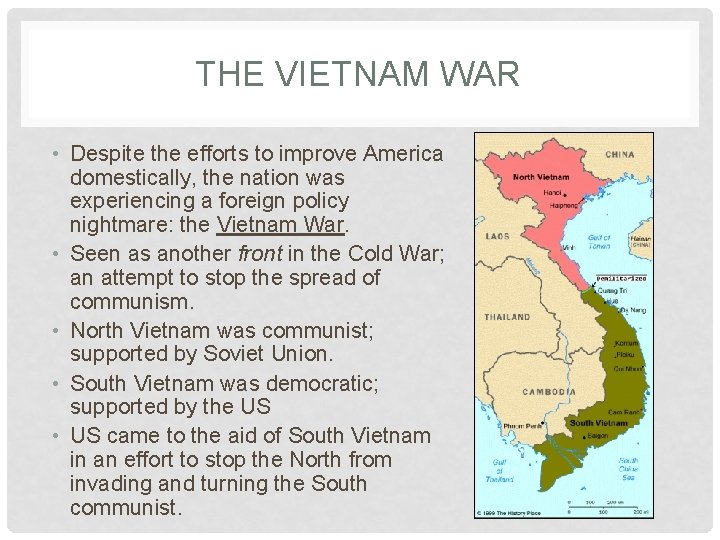 THE VIETNAM WAR • Despite the efforts to improve America domestically, the nation was