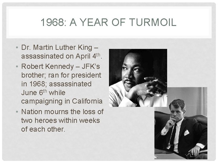 1968: A YEAR OF TURMOIL • Dr. Martin Luther King – assassinated on April