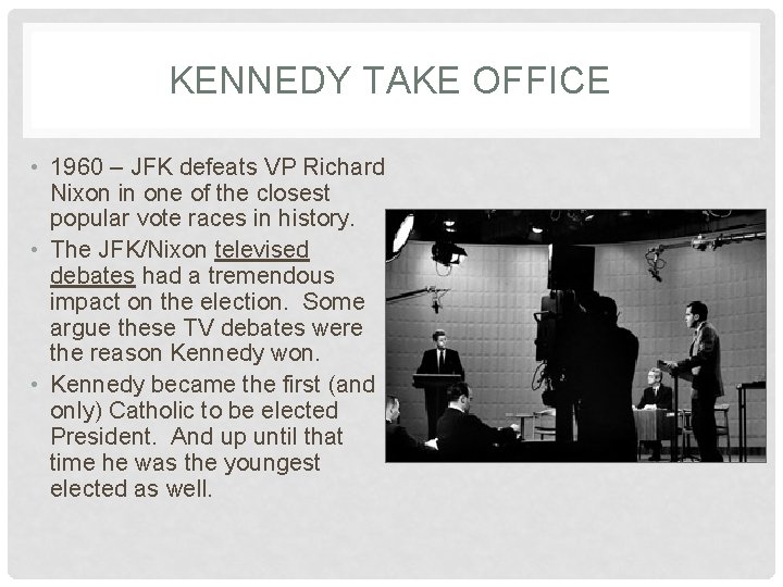 KENNEDY TAKE OFFICE • 1960 – JFK defeats VP Richard Nixon in one of