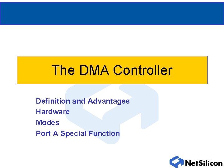 The DMA Controller Definition and Advantages Hardware Modes Port A Special Function 