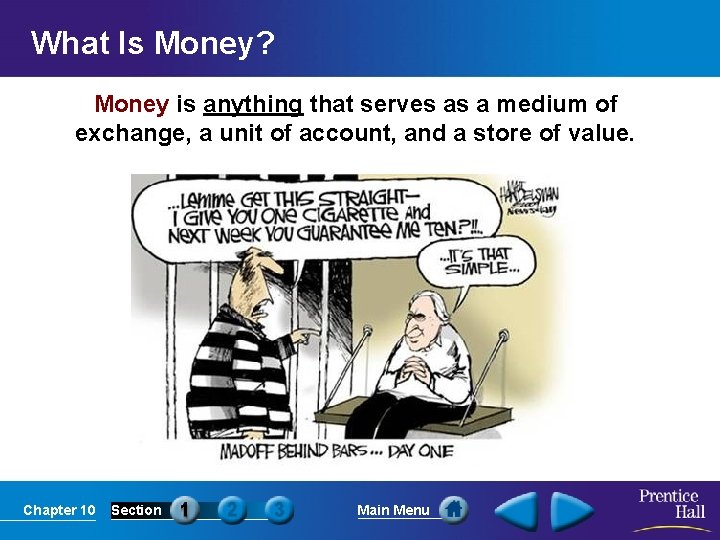 What Is Money? Money is anything that serves as a medium of exchange, a