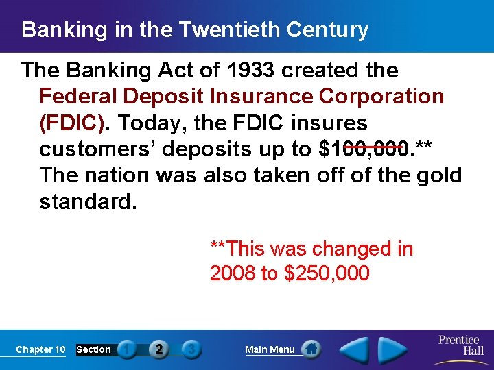 Banking in the Twentieth Century The Banking Act of 1933 created the Federal Deposit