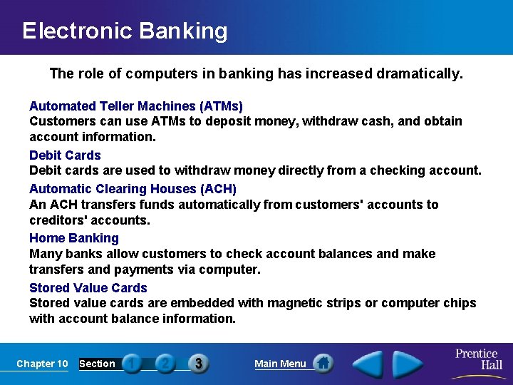 Electronic Banking The role of computers in banking has increased dramatically. Automated Teller Machines