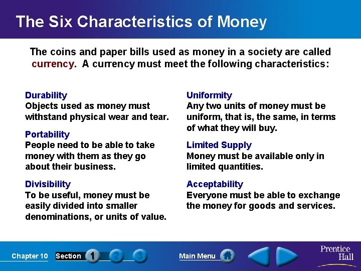 The Six Characteristics of Money The coins and paper bills used as money in