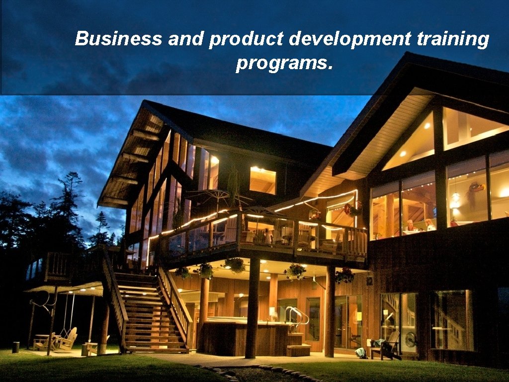 Business and product development training programs. 