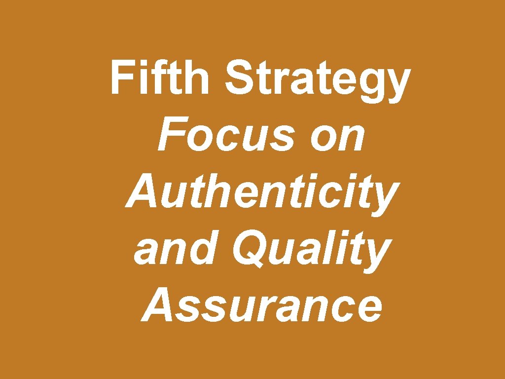 Fifth Strategy Focus on Authenticity and Quality Assurance 