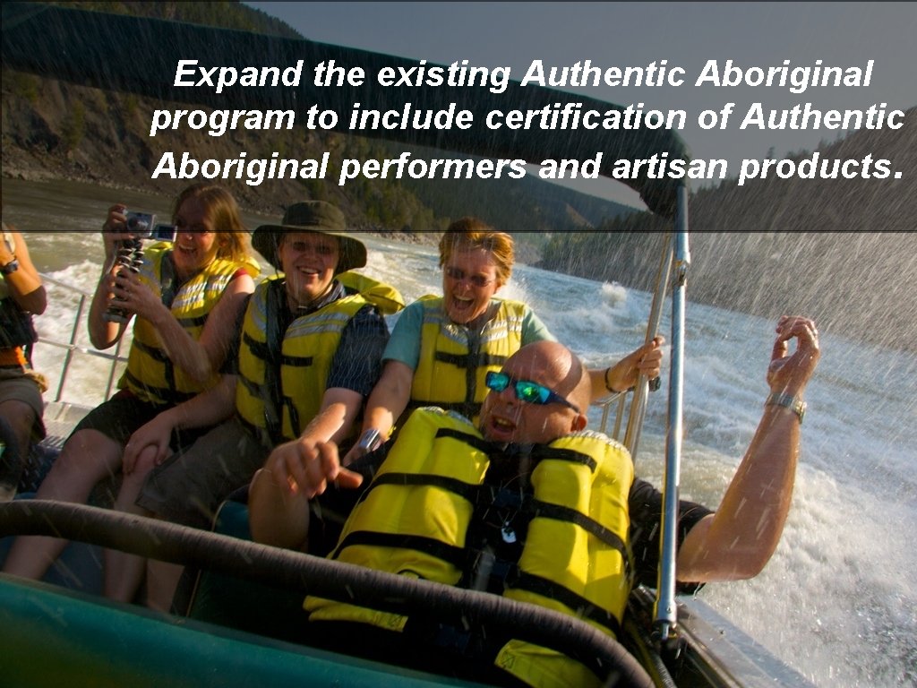 Expand the existing Authentic Aboriginal program to include certification of Authentic Aboriginal performers and